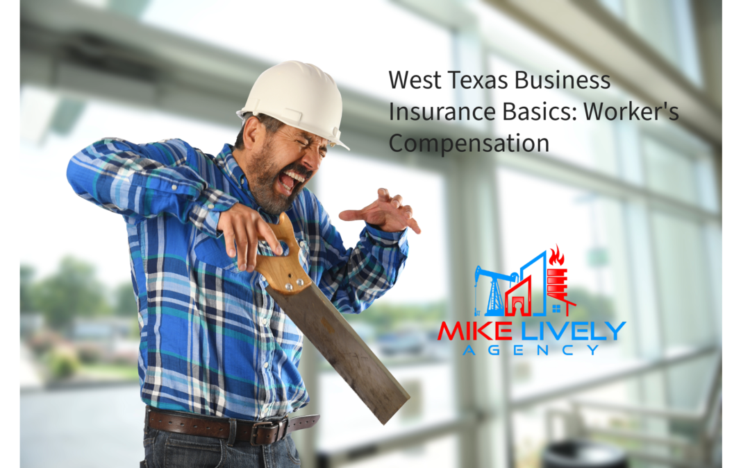 West Texas Business Insurance Basics: Worker's Compensation