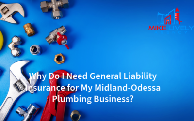 Why Do I Need General Liability Insurance for My Midland-Odessa Plumbing Business?