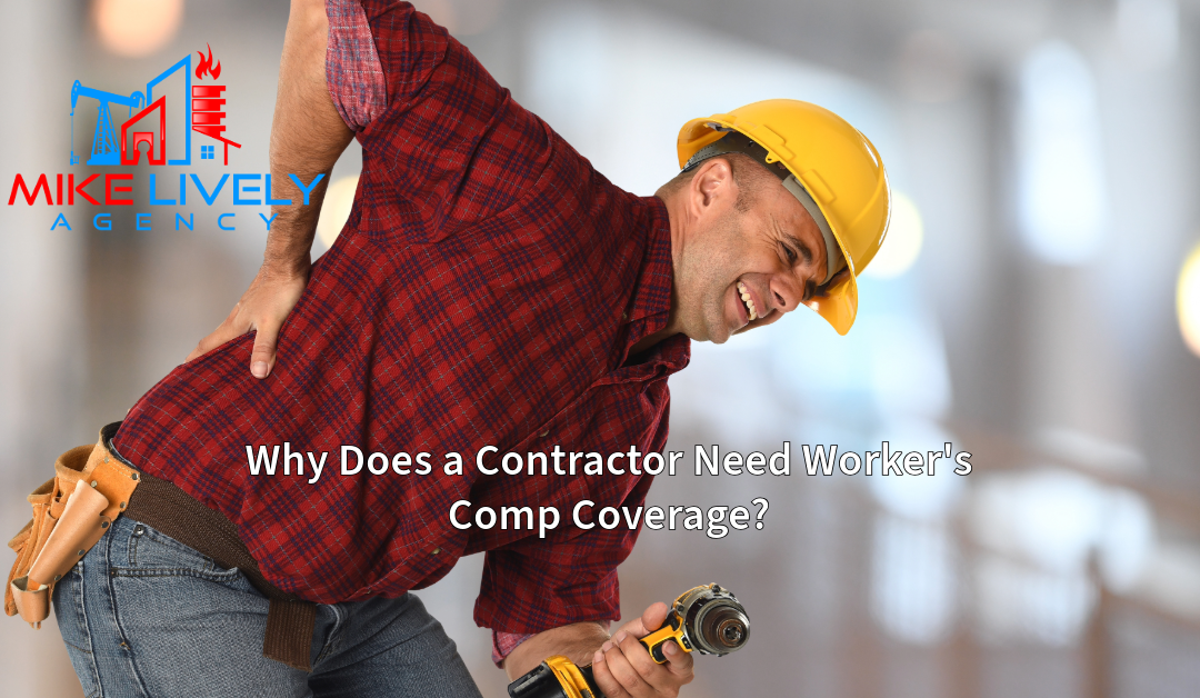 A construction worker in a yellow hard hat and red flannel shirt grimaces in pain while holding his lower back, indicating an injury. He holds a cordless drill in his other hand. The text overlay reads, "Why Does a Contractor Need Worker's Comp Coverage?" The logo of the Mike Lively Agency is visible in the top left corner.