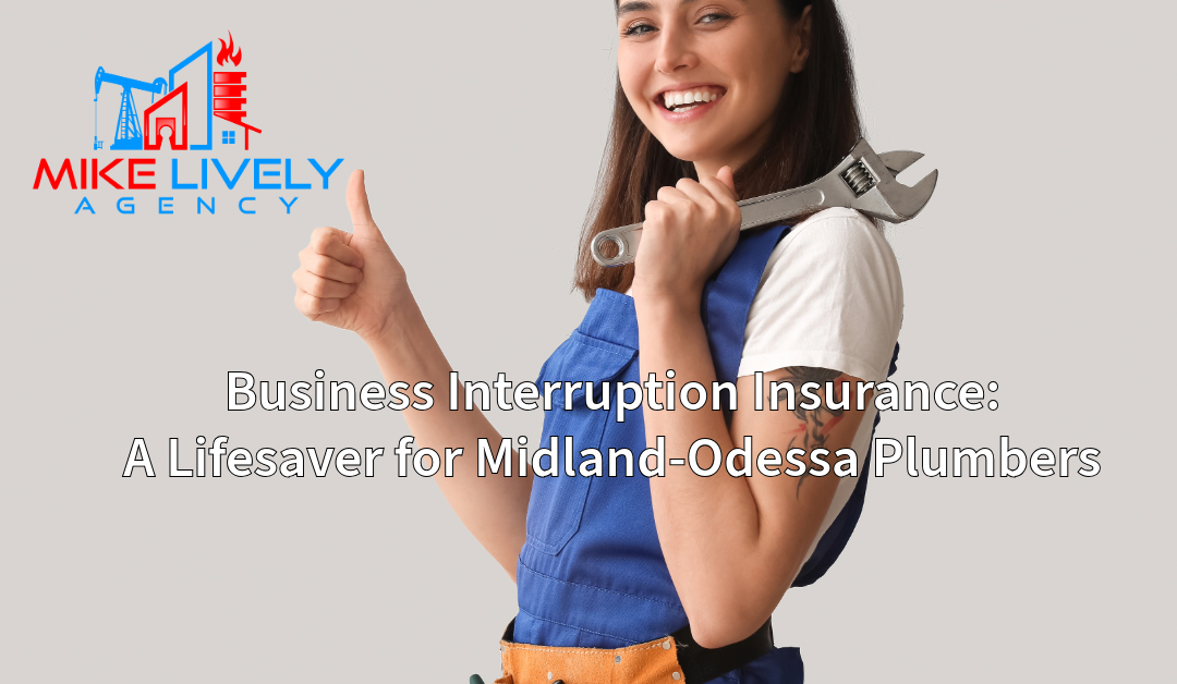 A smiling female plumber holding a wrench over her shoulder and giving a thumbs up. She wears a blue work jumpsuit with a tool belt. The Mike Lively Agency logo is displayed in the top left corner, and the text "Business Interruption Insurance: A Lifesaver for Midland-Odessa Plumbers" is displayed below her.